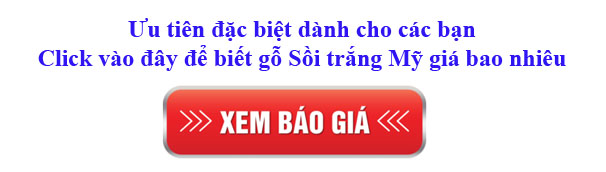 giá gỗ sồi trắng Mỹ nhập khẩu ở đâu tốt